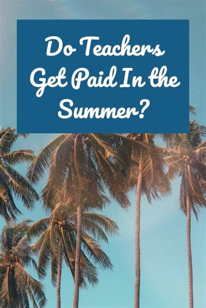 How Teachers Get Paid In The Summer: A Comprehensive Guide